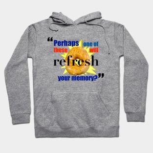 Perhaps One of These Will Refresh Your Memory? Hoodie